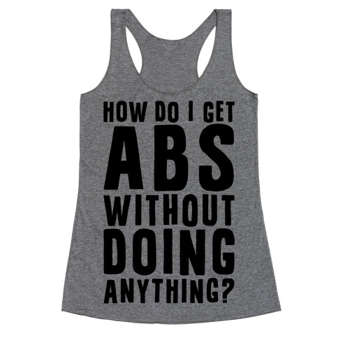 How Do I Get Abs Without Doing Anything Racerback Tank Top
