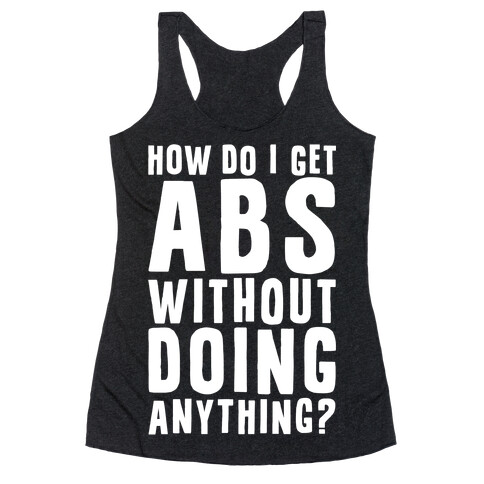 How Do I Get Abs Without Doing Anything Racerback Tank Top