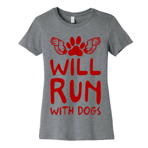 Will Run With Dogs Womens T-Shirt