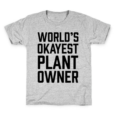 World's Okayest Plant Owner Kids T-Shirt