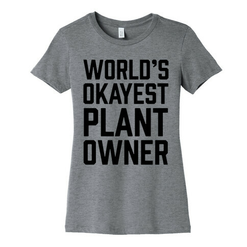 World's Okayest Plant Owner Womens T-Shirt