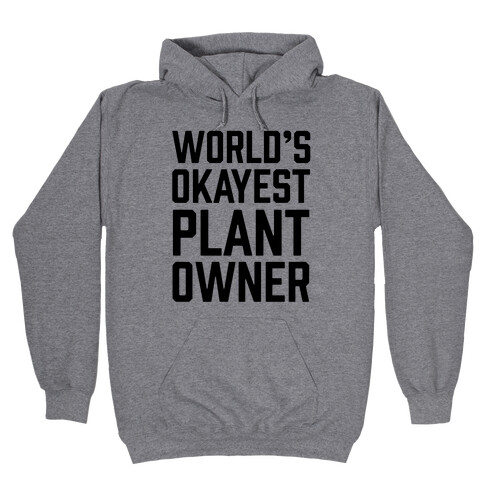 World's Okayest Plant Owner Hooded Sweatshirt