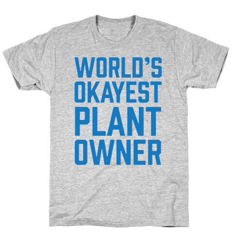 World's Okayest Plant Owner T-Shirt