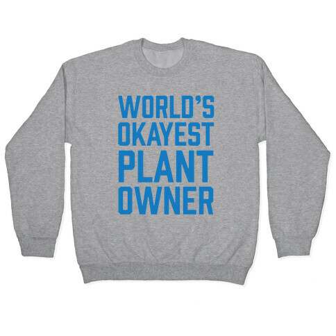 World's Okayest Plant Owner Pullover