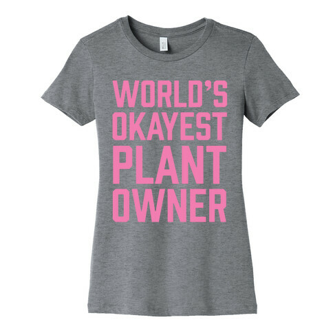 World's Okayest Plant Owner Womens T-Shirt