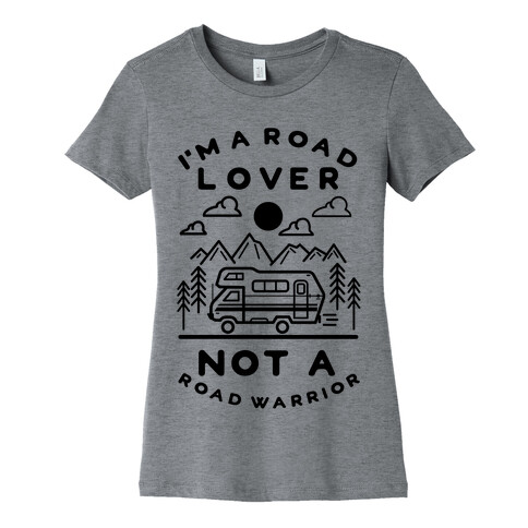 I'm a Road Lover Not a Road Warrior Womens T-Shirt