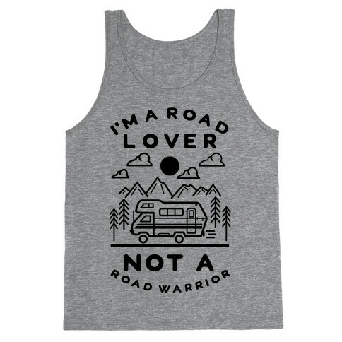 I'm a Road Lover Not a Road Warrior Tank Top