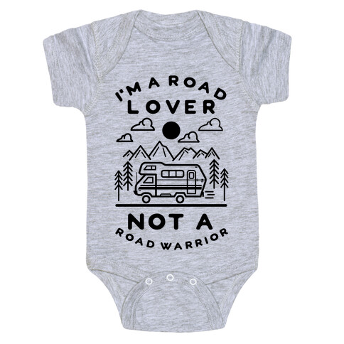 I'm a Road Lover Not a Road Warrior Baby One-Piece