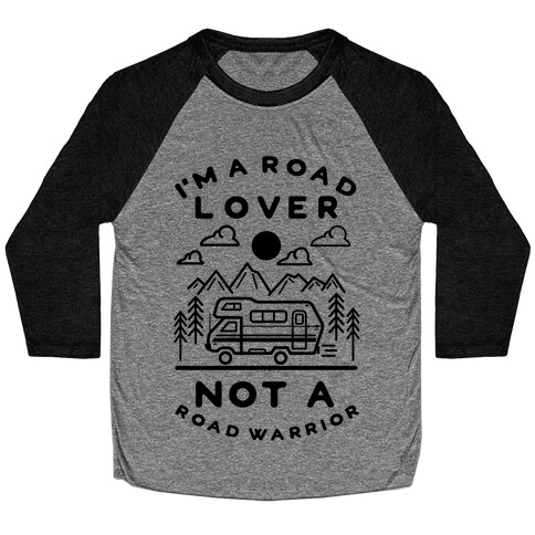 I'm a Road Lover Not a Road Warrior Baseball Tee