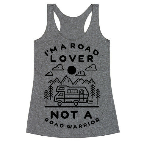 I'm a Road Lover Not a Road Warrior Racerback Tank Top