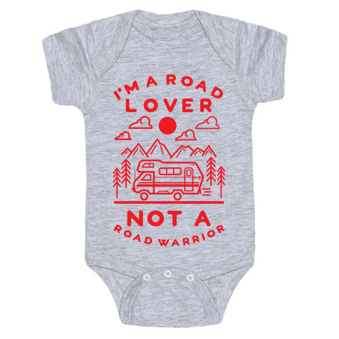 I'm a Road Lover Not a Road Warrior Baby One-Piece