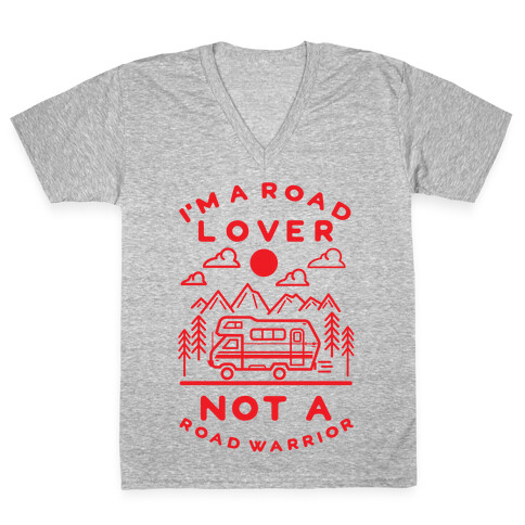 I'm a Road Lover Not a Road Warrior V-Neck Tee Shirt