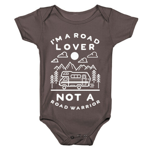 I'm a Road Lover Not a Road Warrior Baby One-Piece