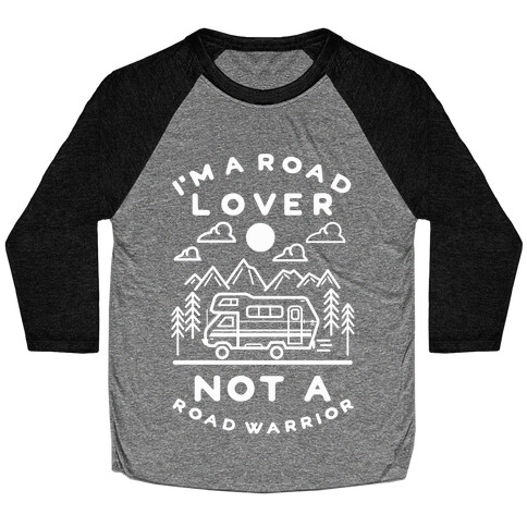 I'm a Road Lover Not a Road Warrior Baseball Tee