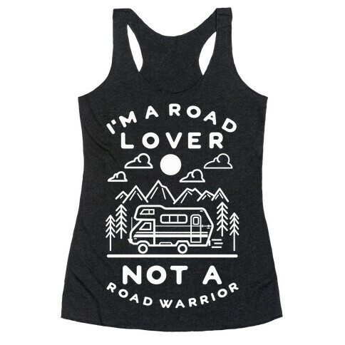 I'm a Road Lover Not a Road Warrior Racerback Tank Top