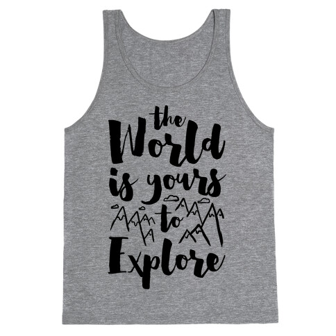 The World Is Yours To Explore Tank Top