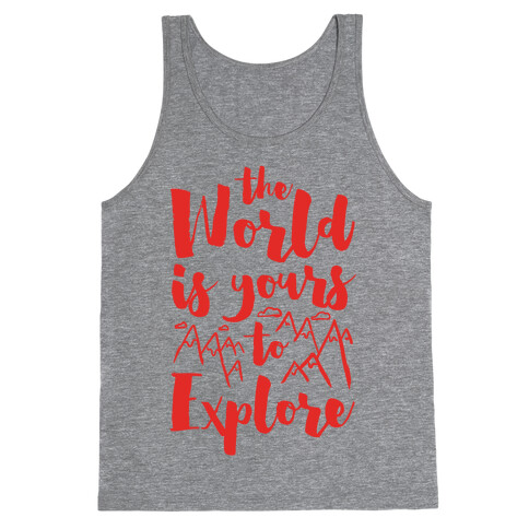 The World Is Yours To Explore Tank Top