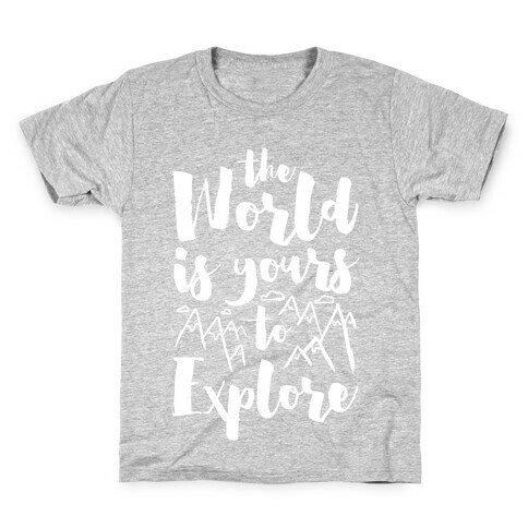 The World Is Yours To Explore Kids T-Shirt