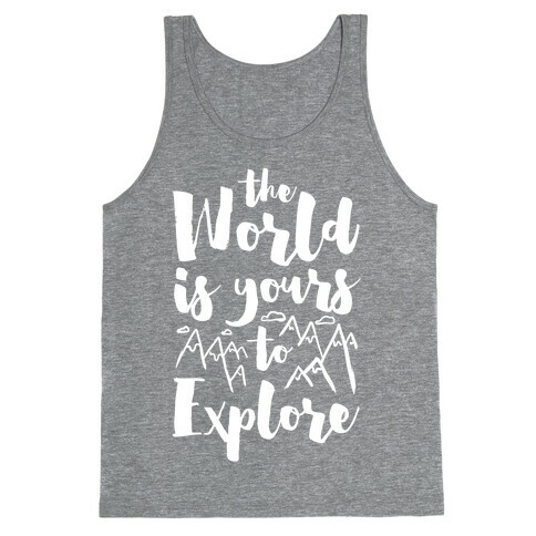 The World Is Yours To Explore Tank Top
