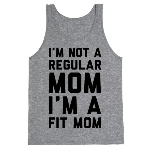 I'm Not a Regular Mom I'm a Fit Mom Tank Top