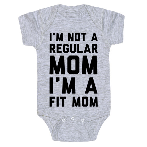I'm Not a Regular Mom I'm a Fit Mom Baby One-Piece