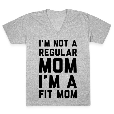 I'm Not a Regular Mom I'm a Fit Mom V-Neck Tee Shirt