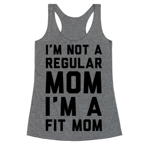 I'm Not a Regular Mom I'm a Fit Mom Racerback Tank Top