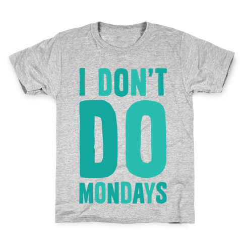 I Don't Do Mondays Kids T-Shirt