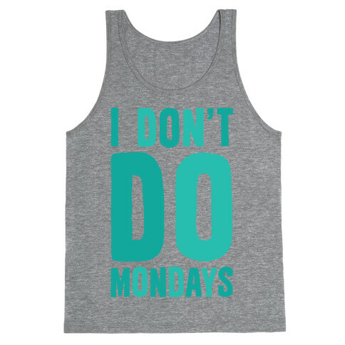I Don't Do Mondays Tank Top