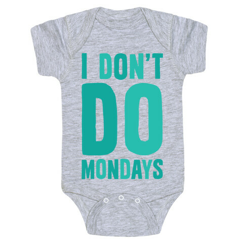 I Don't Do Mondays Baby One-Piece
