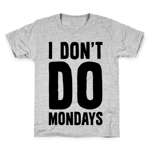 I Don't Do Mondays Kids T-Shirt