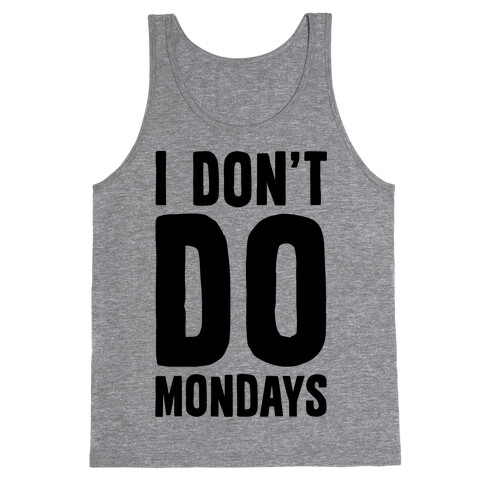 I Don't Do Mondays Tank Top