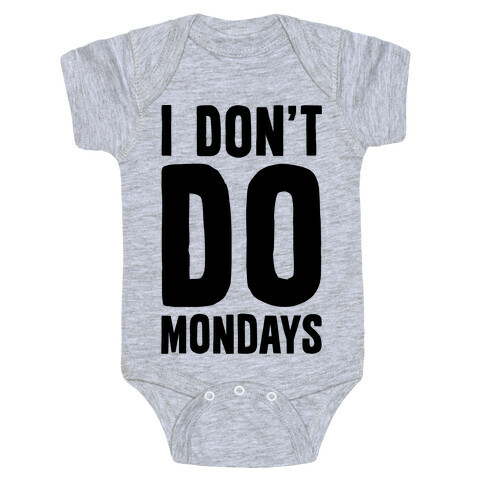 I Don't Do Mondays Baby One-Piece