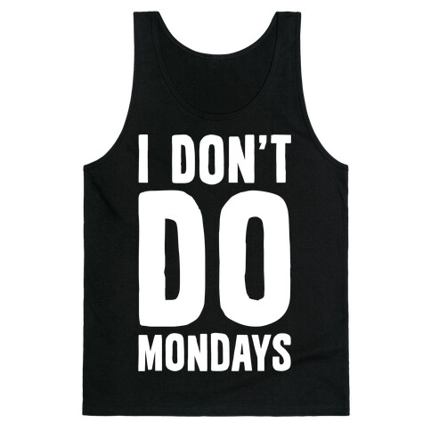 I Don't Do Mondays Tank Top