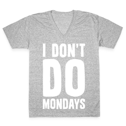 I Don't Do Mondays V-Neck Tee Shirt