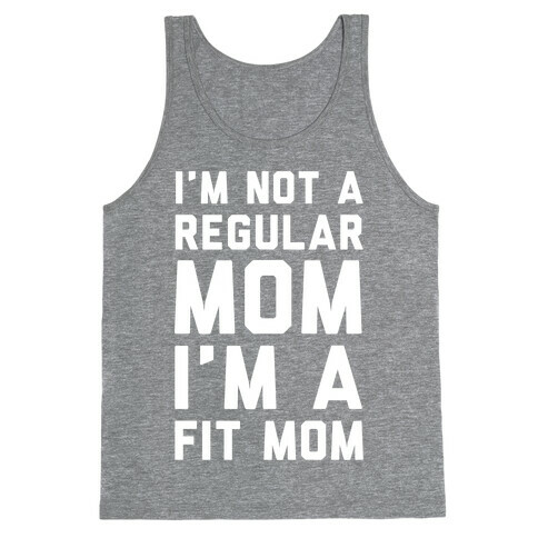 I'm Not a Regular Mom I'm a Fit Mom Tank Top