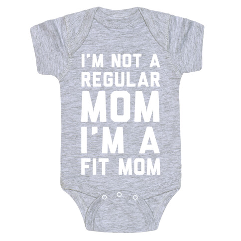 I'm Not a Regular Mom I'm a Fit Mom Baby One-Piece