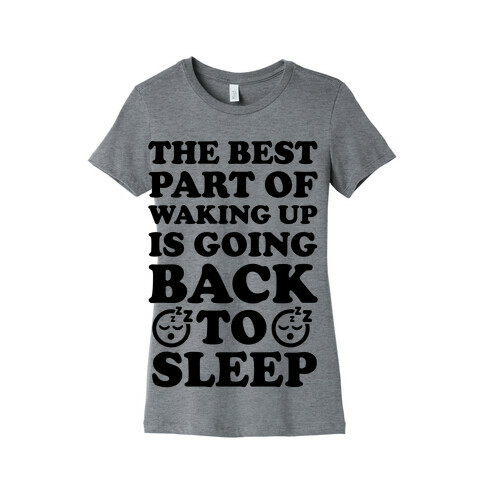 The Best Part Of Waking Up Is Going Back To Sleep Womens T-Shirt