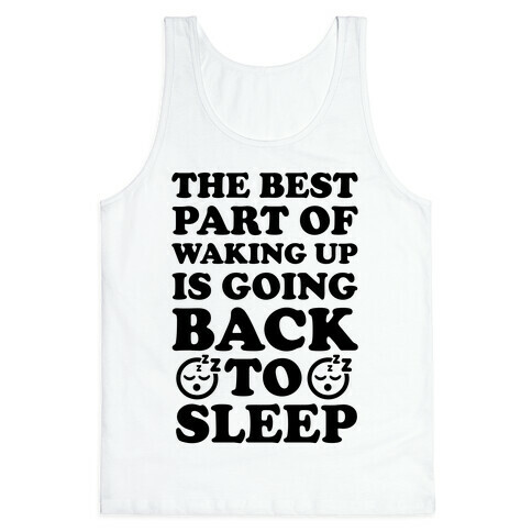 The Best Part Of Waking Up Is Going Back To Sleep Tank Top