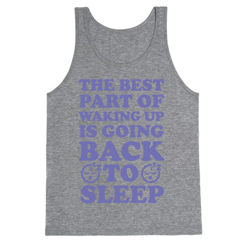 The Best Part Of Waking Up Is Going Back To Sleep Tank Top