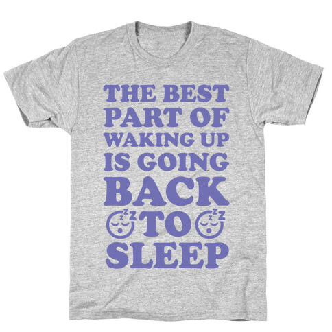 The Best Part Of Waking Up Is Going Back To Sleep T-Shirt