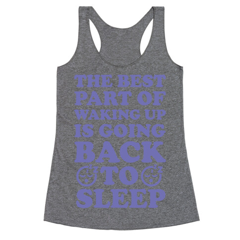The Best Part Of Waking Up Is Going Back To Sleep Racerback Tank Top