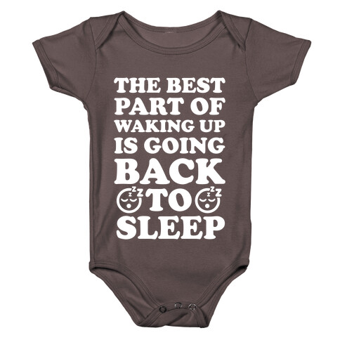 The Best Part Of Waking Up Is Going Back To Sleep Baby One-Piece