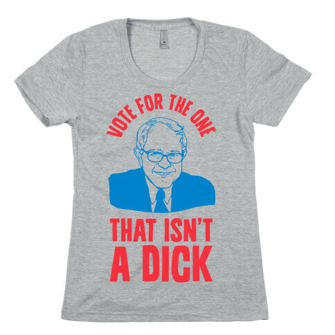 Vote for the One That Isn't a Dick Womens T-Shirt