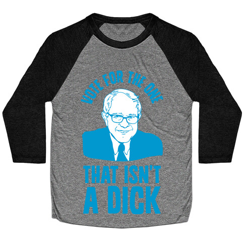 Vote for the One That Isn't a Dick Baseball Tee