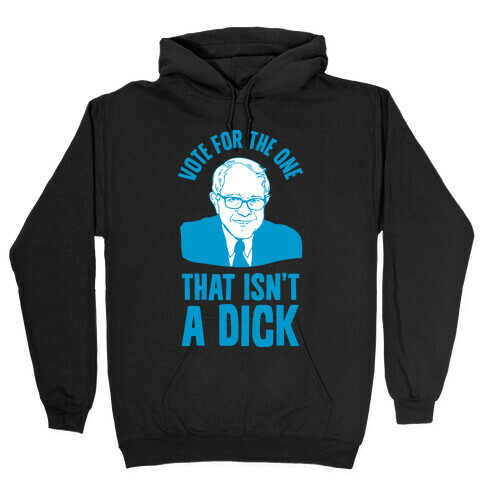 Vote for the One That Isn't a Dick Hooded Sweatshirt