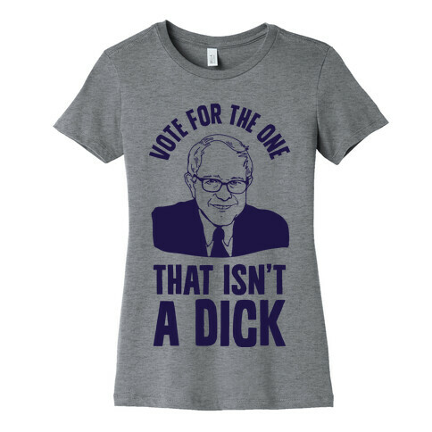 Vote for the One That Isn't a Dick Womens T-Shirt