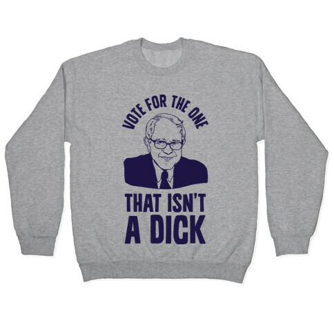 Vote for the One That Isn't a Dick Pullover