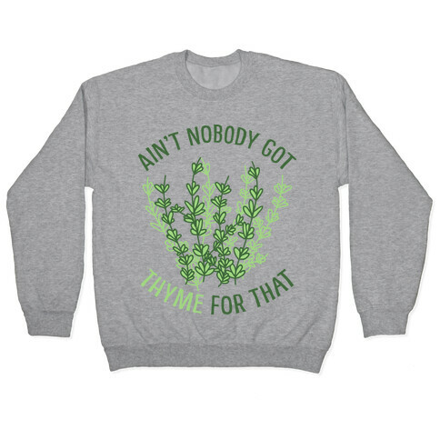 Ain't Nobody Got Thyme for That Pullover