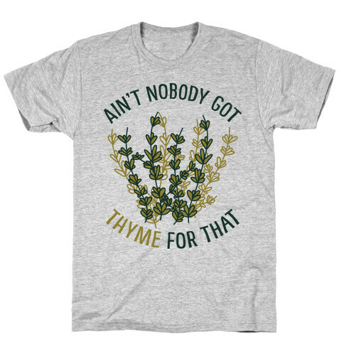 Ain't Nobody Got Thyme for That T-Shirt